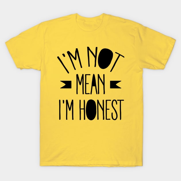 I'm not mean I'm Honest (black) T-Shirt by nektarinchen